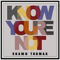 Shawn Thomas "Know Youre Not" Single art work and website link. 